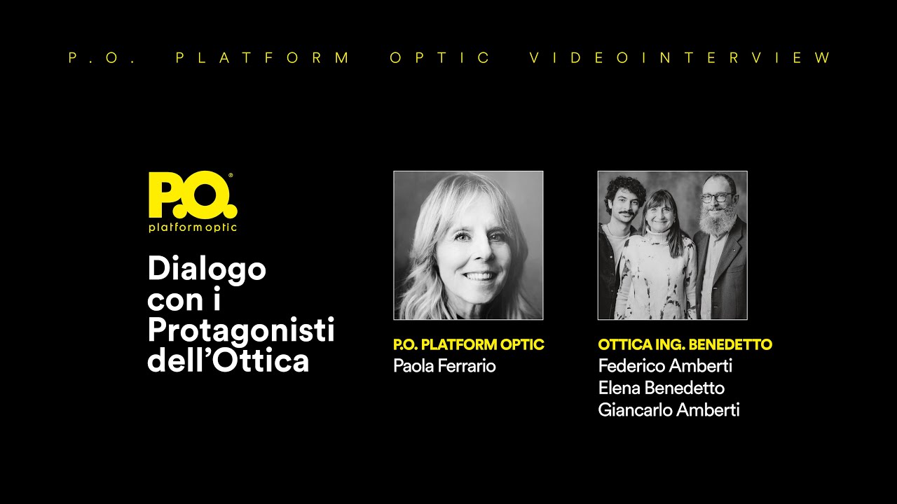 P.O. - Dialogo con i Protagonisti dell'Ottica Ep. 7/8 con Ottica Ing. Benedetto