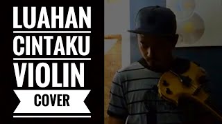 LUAHAN CINTAKU | Song by Ezad Lazim | violin cover by khairi razali