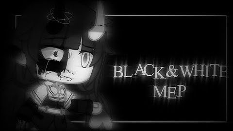 • [] Black&White GACHA MEP (BACKUPS OPEN) [] • []READ DESC[] • #LatteBlackandWhite