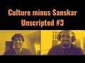 Culture minus sanskar unscripted 3  buddhism culture of violence