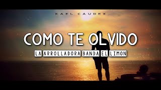 La Arrolladora - Como Te Olvido (Letra)