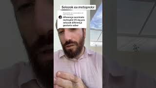 Selozok ou metoprolol? Tem diferença?