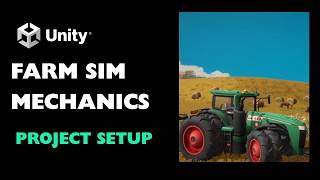 Farm Sim Mechanics in Unity 6 - Part 01: Project Setup