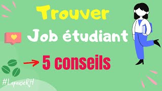 Comment trouver un job étudiant / job dété  (conseils recherche demploi étudiant)