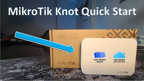 How to Setup Mikrotik Knot LoraWAN & The Things Network