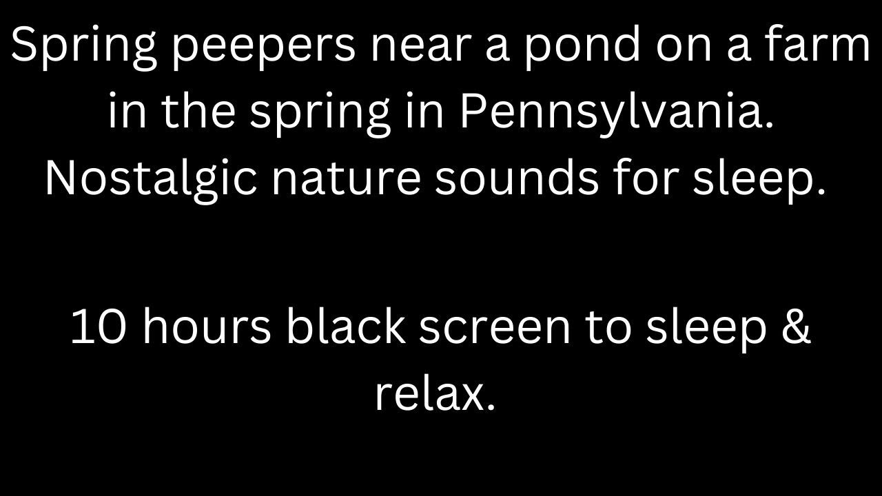 Spring peepers near a pond on a farm in spring, 10 hours tree frog sounds, black screen sleep relax Spring peepers near a pond on a farm in spring, 10 hours tree frog sounds, black screen sleep relax