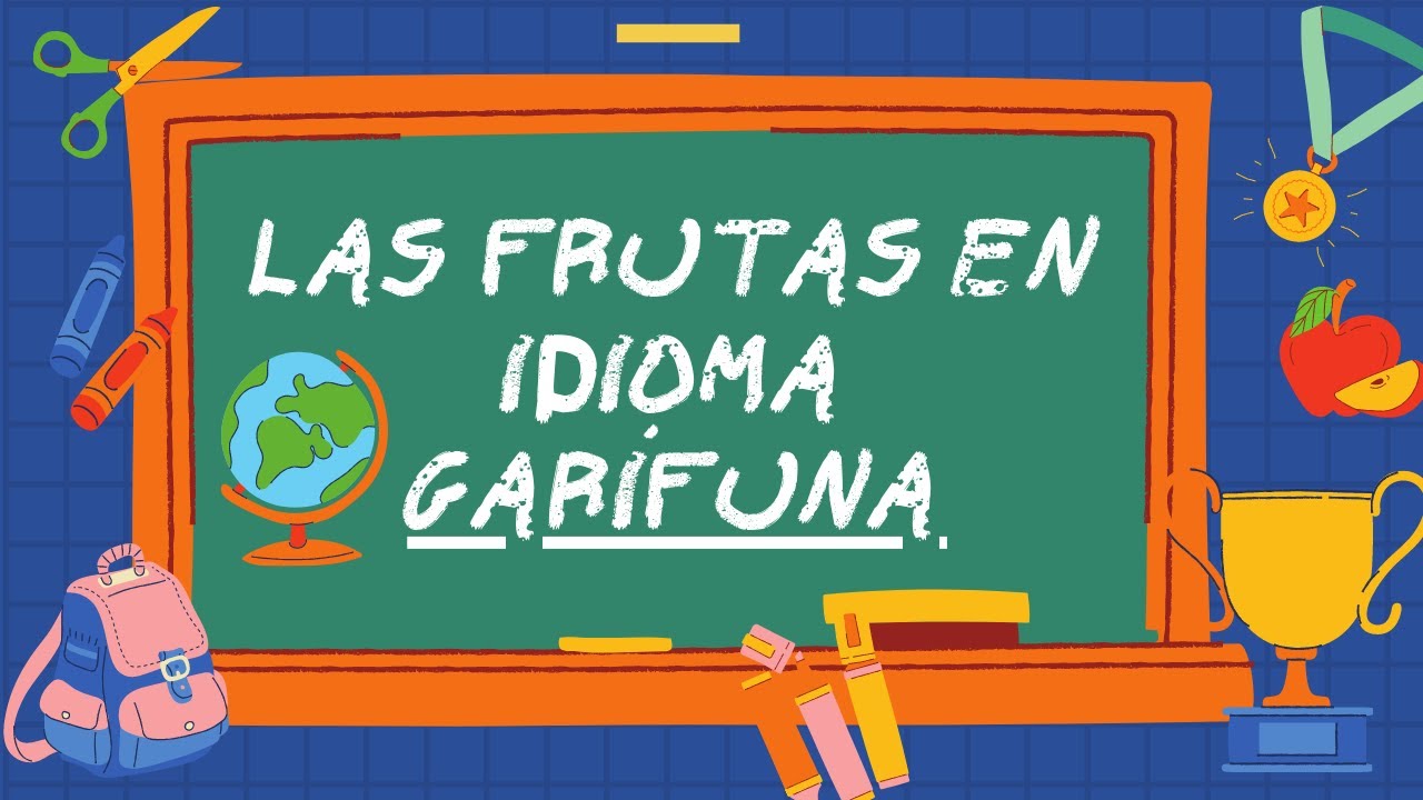 ¡Aprendamos el idioma Garífuna!- Vocabulario de Las frutas! - YouTube