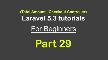 Total Amount ||  Checkout Controller || Laravel 5.3 tutorial for beginners - Part 29