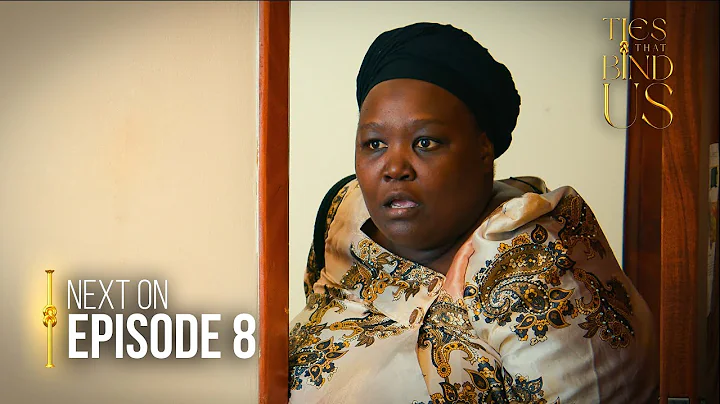 Next on Ties That Bind Us: Episode 8