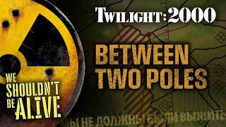 Between Two Poles | We Shouldn't Be Alive E11 | Twilight: 2000