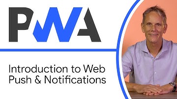Introduction to Web Push & Notifications - Progressive Web App Training