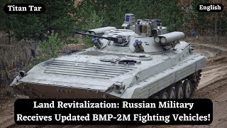 Land Revitalization: Russian Military Receives Updated BMP-2M Fighting Vehicles!