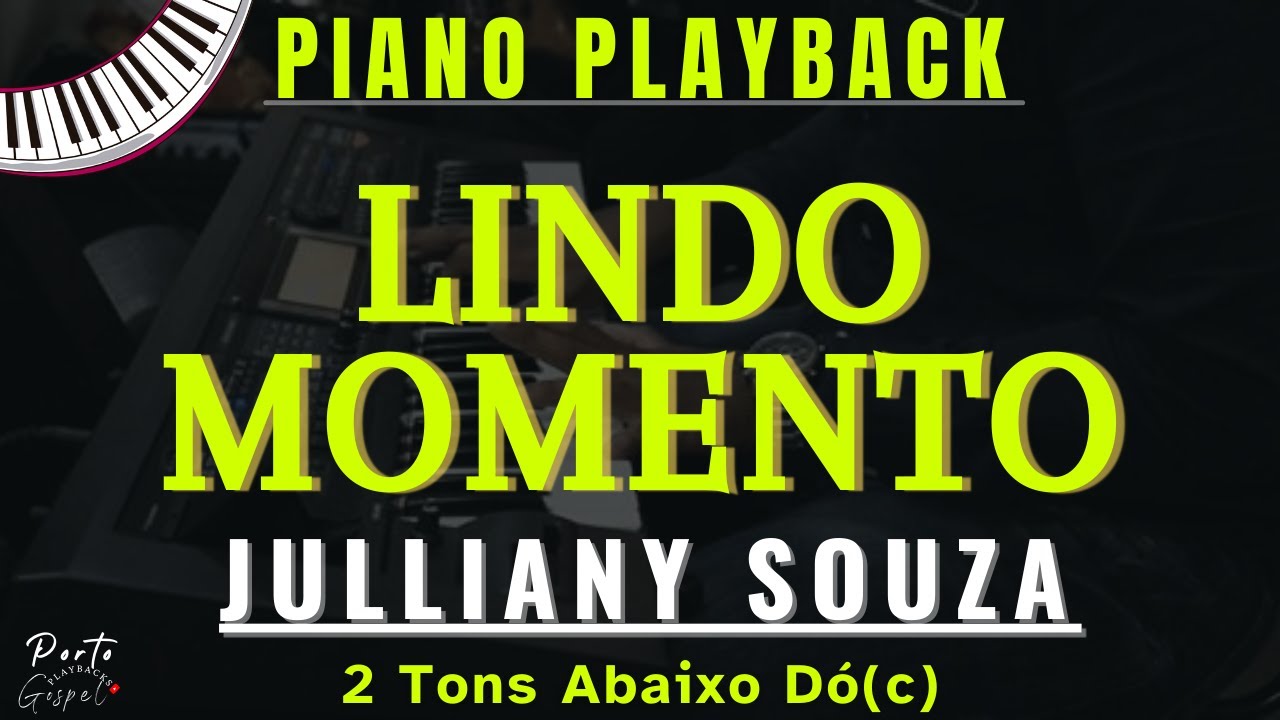 LINDO MOMENTO - JULLIANY SOUZA, Playback No Piano - 2 Tons Abaixo C(dó) Legendado | Porto Playback