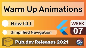 Flutter Warm Up Animations, New CLI & Co. - 07 - PUB.DEV RELEASES 2021