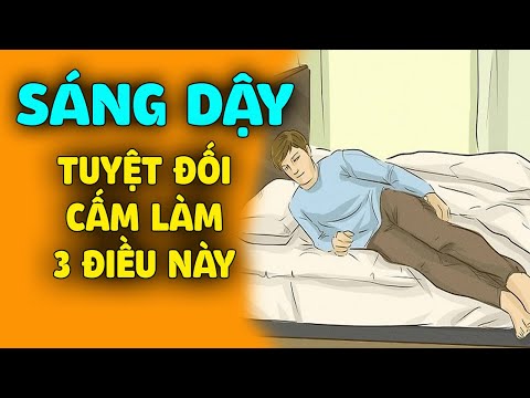 Video Sáng ngủ dậy TUYỆT ĐỐI CẤM LÀM 3 việc này CỰC HẠI cho... - youtube
