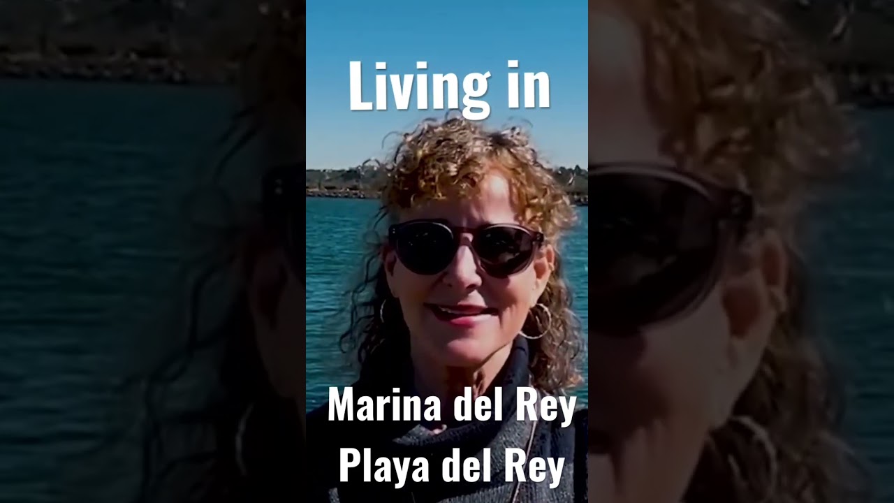 What it is like to live in Marina del Rey & Playa del Rey CA