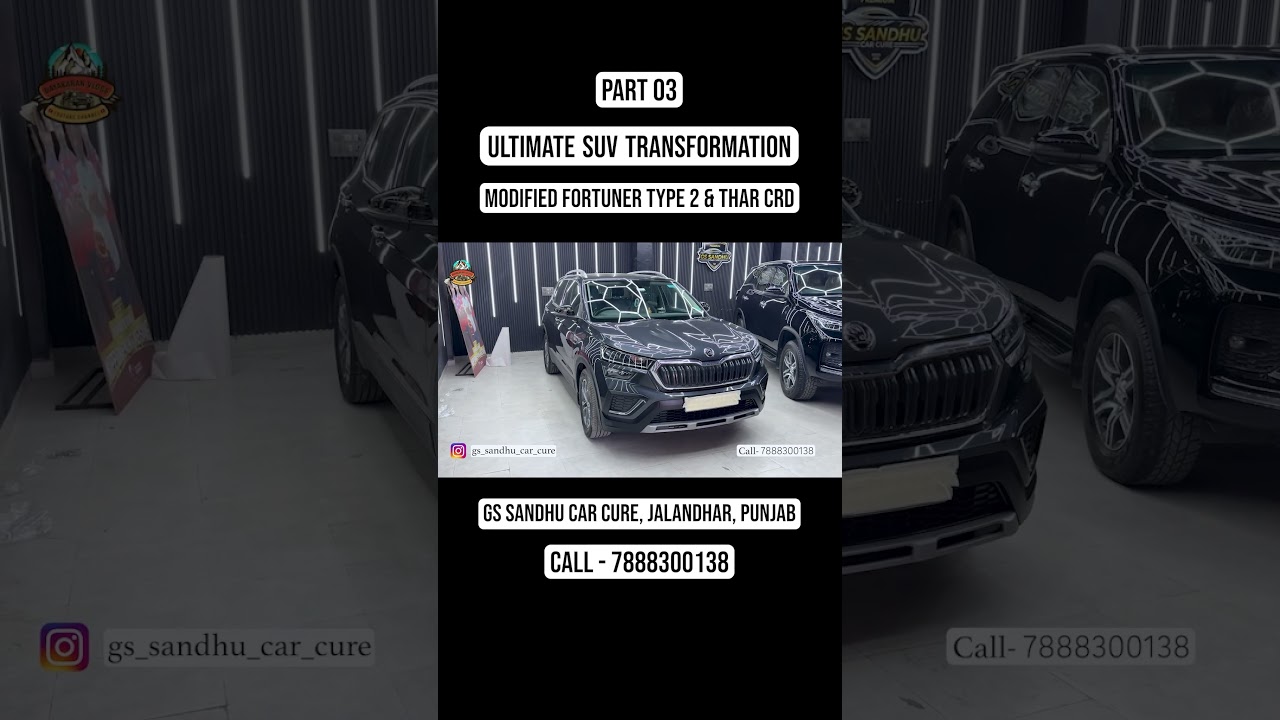 ⁣Part 03 | Ultimate SUV Transformation | Modified Fortuner Type 2 & Thar CRD | GS Sandhu Car Cure