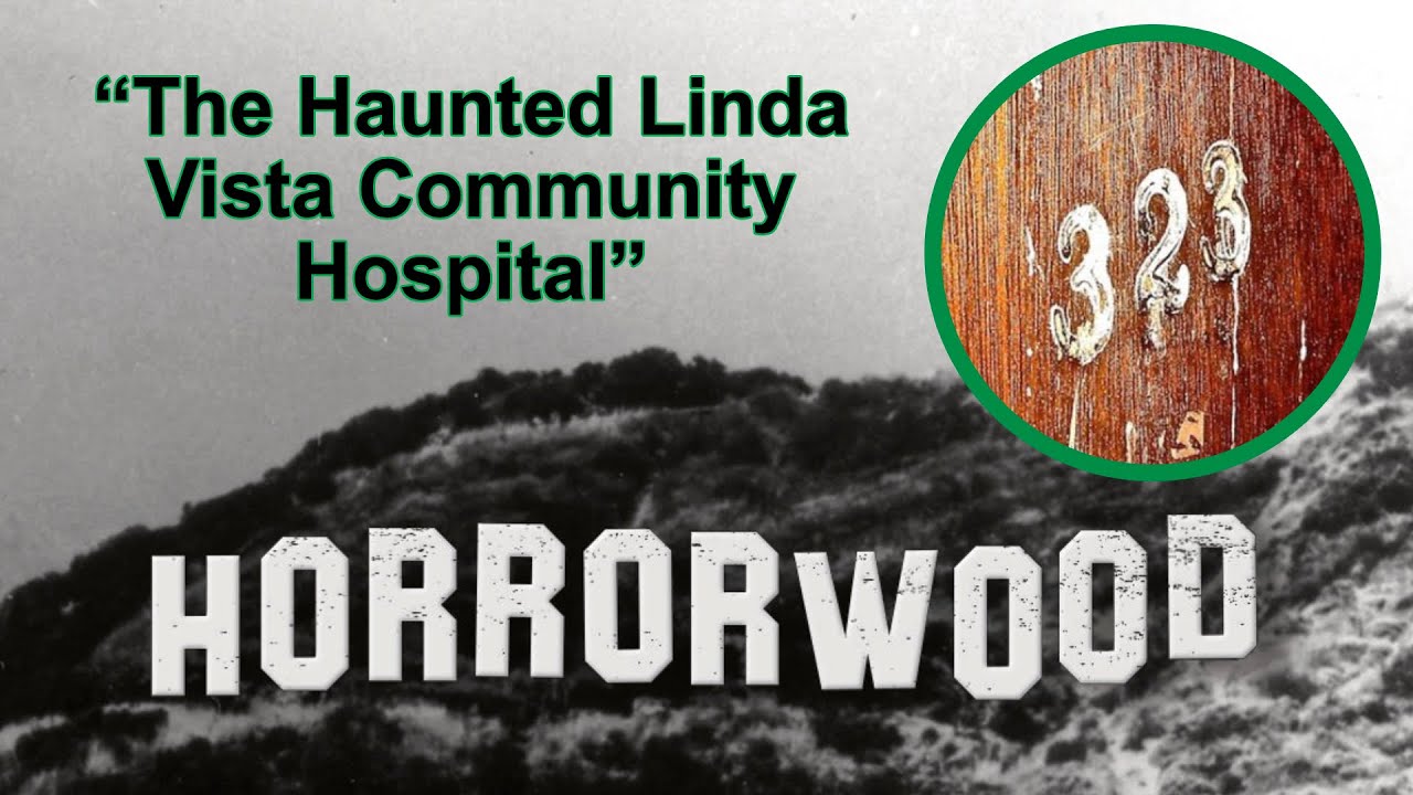 The Haunted Linda Vista Community Hospital YouTube