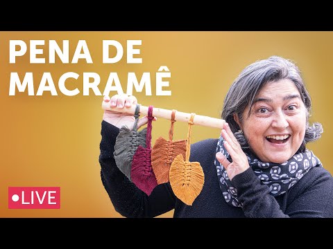 Como Fazer uma Pena (ou Folha) de Macramê | Live #56