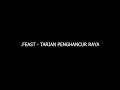 .Feast - Tarian Penghancur Raya [Unofficial Lyric Video] High Quality Audio