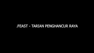 .Feast - Tarian Penghancur Raya [Unofficial Lyric Video] High Quality Audio