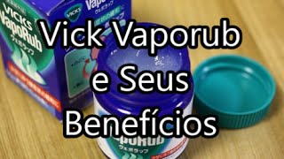 Vick Vaporub e Seus Benefícios