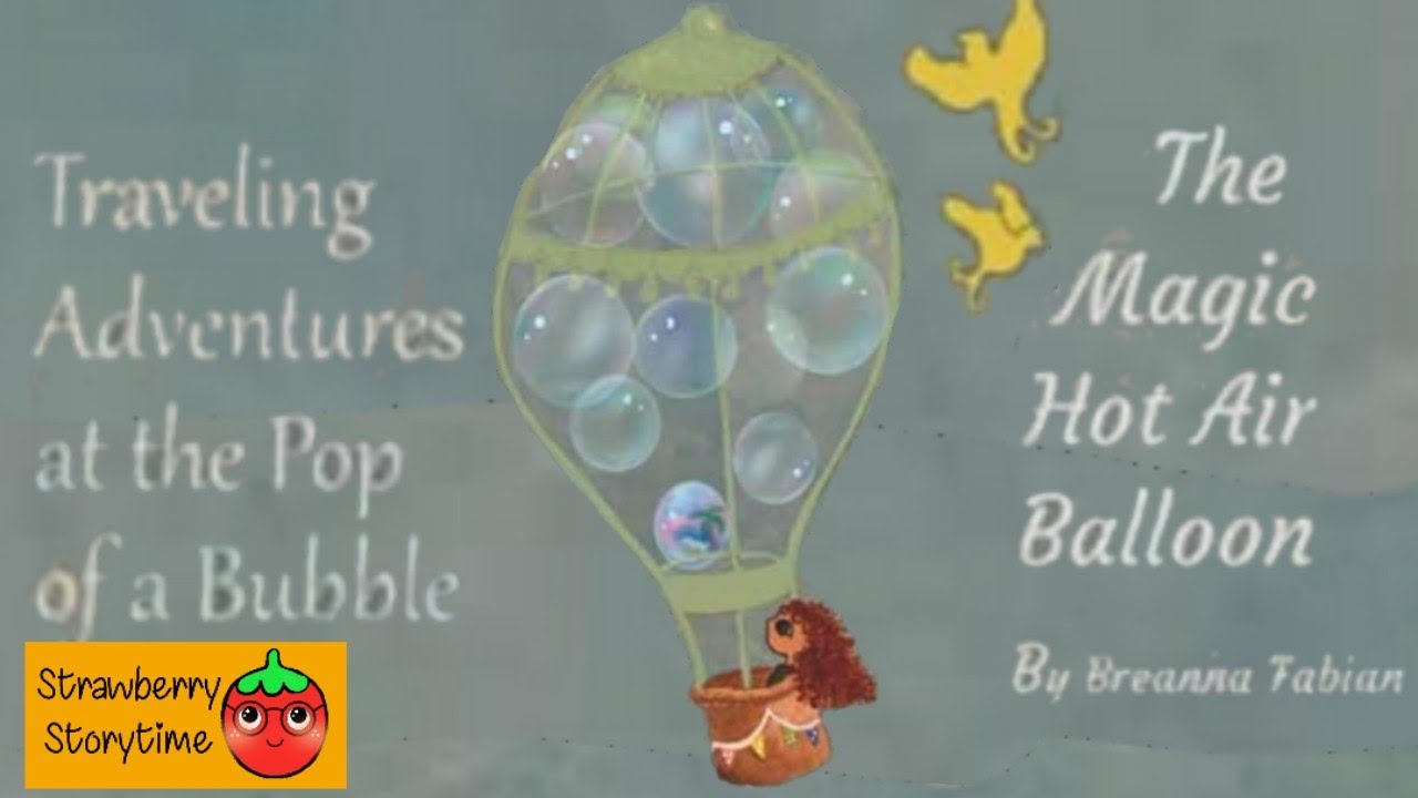 Read aloud The Magic Hot Air Balloon, Traveling adventures at the pop