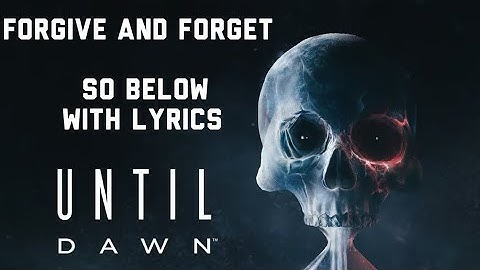 Until Dawn Remake OST | Forgive and Forget With Lyrics (SoBelow) End Credits Song
