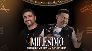 1 Milésimo - Desejo de menina feat. Batista Lima [4x4]