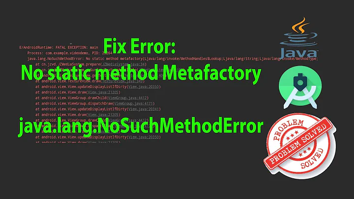 Fix Error: No Static Method Metafactory | java.lang.NoSuchMethodError