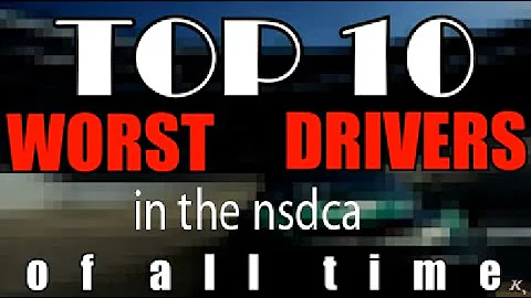 Top 10 Worst NSDCA Drivers of All Time