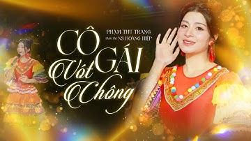 CÔ GÁI VÓT CHÔNG - PHẠM THU TRANG | OFFICIAL MUSIC VIDEO