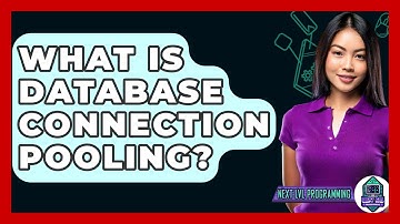 What Is Database Connection Pooling? - Next LVL Programming