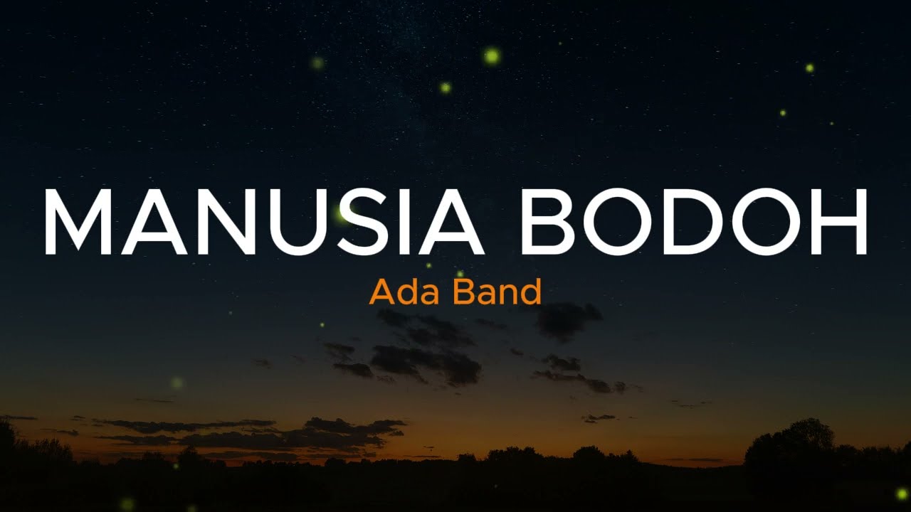 Manusia Bodoh - Ada Band | Lirik Video Lagu Indoensia