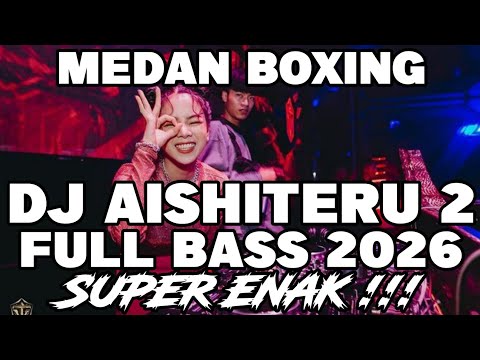 DJ MEDAN BOXING FULL BASS‼️DJ AISHITERU 2 REMIX TERBARU 2026