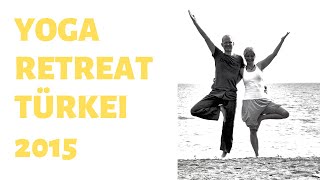 Yoga- Retreat | Türkei Rückblick 2015 | 7 Tage Entspannung pur - Unity Training