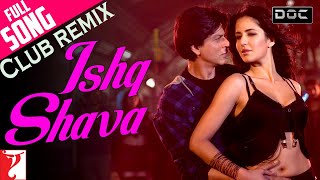 Ishq Shava | Jab Tak Hai Jaan | Club Remix | DJ Doc | Katrina Kaif | Shahrukh Khan