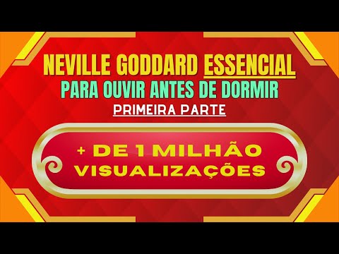 Neville Goddard ESSENCIAL 1 - Para Ouvir Antes de Dormir
