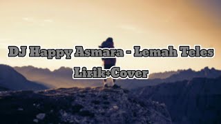 Dj Happy Asmara-Lemah Teles (Lirik+Cover)