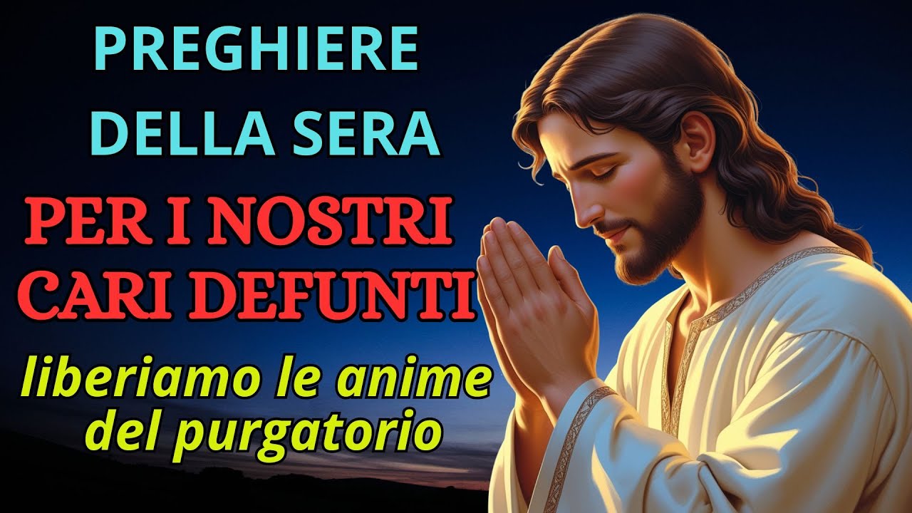 Preghiere della sera per i Defunti. Preghiera per le Anime del Purgatorio.