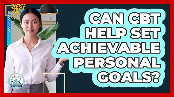 Can CBT Help Set Achievable Personal Goals?