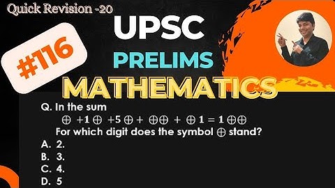In the sum ⊕ +𝟏⊕ +𝟓⊕+ ⊕⊕ + ⊕𝟏=𝟏⊕⊕, For which digit does the symbol ⊕ stand? UPSC / IAS Exam