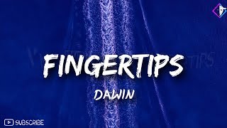 Dawin - Fingertips // (Lyrics)