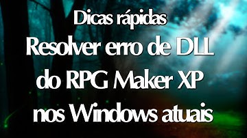 Dicas rápidas | Como resolver erro da RGSS102J.dll nos WIndows atuais (RPG Maker XP)