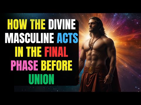 How the Divine Masculine ACTS in the Final Phase Before Union - YouTube