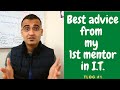 tlog#1- The best advice I got from my 1st mentor in I.T. industry | Tech & life logs (TLOG)