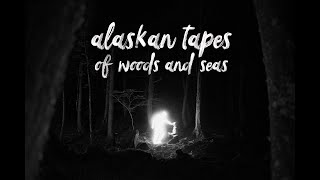 Alaskan Tapes - Of Woods and Seas (Official Music Video)