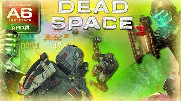 Dead Space 3: Revisited (AMD A6, Radeon R4 Graphics) Low End PC (512MB)