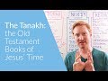 The Tanakh: the Old Testament Books of Jesus' Time