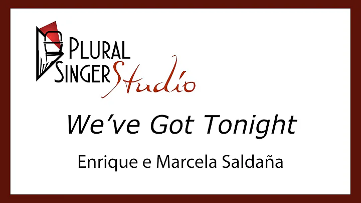 We've Got Tonight - Enrique e Marcela Saldaa